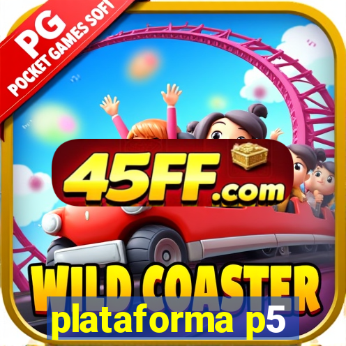plataforma p5